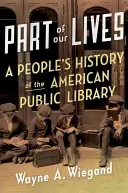Časť našich životov: Ľudové dejiny americkej verejnej knižnice - Part of Our Lives: A People's History of the American Public Library