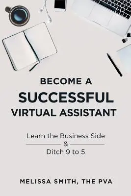 Staňte sa úspešnou virtuálnou asistentkou: Naučte sa obchodnú stránku a vykašlite sa na prácu od 9 do 5 - Become a Successful Virtual Assistant: Learn the Business Side & Ditch 9 to 5