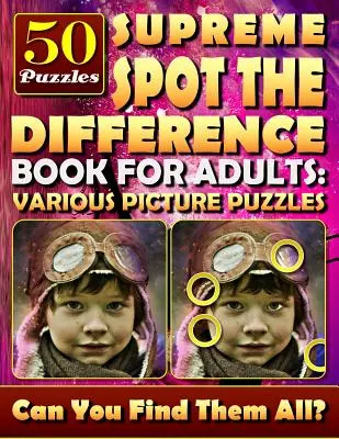 Supreme Spot the Difference Book for Adults (Najvyššia kniha o hľadaní rozdielov pre dospelých): .: Rôzne obrázkové hádanky.: Skryté obrázky pre dospelých. Hry na hľadanie rozdielov. - Supreme Spot the Difference Book for Adults: Various Picture Puzzles.: Hidden Pictures for Adults. Find the Difference Games.