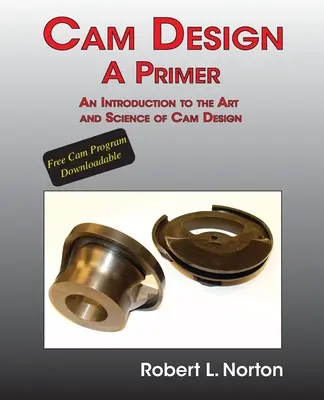 Dizajn vačiek - základný kurz: Úvod do umenia a vedy o dizajne vačiek - Cam Design-A Primer: An Introduction to the Art and Science of Cam Design