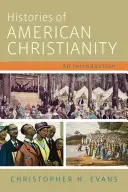 Dejiny amerického kresťanstva: Úvod do kresťanskej histórie - Histories of American Christianity: An Introduction