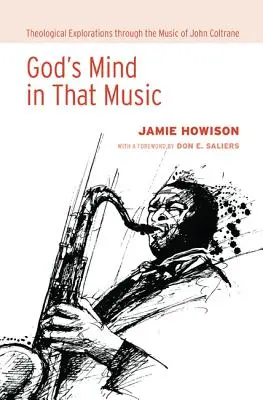 Božia myseľ v tej hudbe: Teologické skúmanie prostredníctvom hudby Johna Coltrana - God's Mind in That Music: Theological Explorations Through the Music of John Coltrane