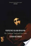 Staré a nové pohľady na Pavla: luteránsky“ Pavol a jeho kritici“ - Perspectives Old and New on Paul: The Lutheran
