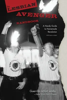 Príručka lesbickej pomstiteľky: Príručka pre domácu revolúciu - The Lesbian Avenger Handbook: A Handy Guide to Homemade Revolution