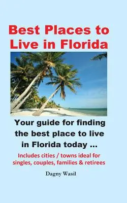 Najlepšie miesta pre život na Floride - Váš sprievodca pre nájdenie najlepšieho miesta pre život na Floride dnes - Best Places to Live in Florida - Your Guide for Finding the Best Place to Live in Florida Today