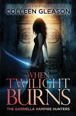 Keď horí súmrak: Lovci upírov Gardella, 4 - When Twilight Burns: The Gardella Vampire Hunters, 4
