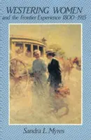 Ženy na Západe a skúsenosti z pohraničia, 1800-1915 - Westering Women and the Frontier Experience, 1800-1915