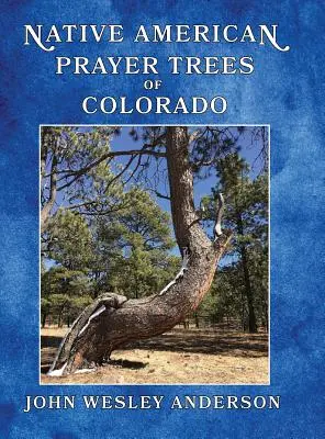 Modlitebné stromy pôvodných obyvateľov Colorada - Native American Prayer Trees of Colorado