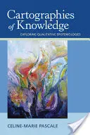 Kartografia poznania: Skúmanie kvalitatívnych epistemológií - Cartographies of Knowledge: Exploring Qualitative Epistemologies