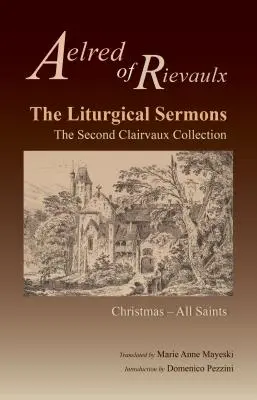 Liturgické kázne, zväzok 77: Vianoce cez všetkých svätých - The Liturgical Sermons, Volume 77: The Second Clairvaux Collection; Christmas Through All Saints