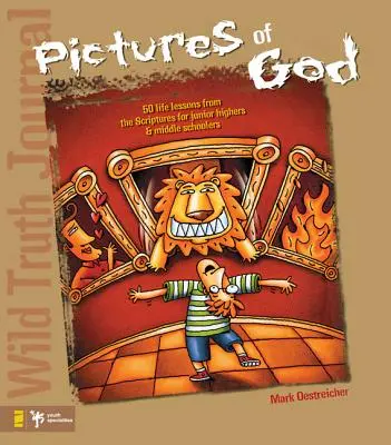 Wild Truth Journal-Pictures of God (Časopis Divoká pravda - Obrazy Boha): 50 životných lekcií z Písma pre mladších a stredoškolákov - Wild Truth Journal-Pictures of God: 50 Life Lessons from the Scriptures for Junior Highers and Middle Schoolers