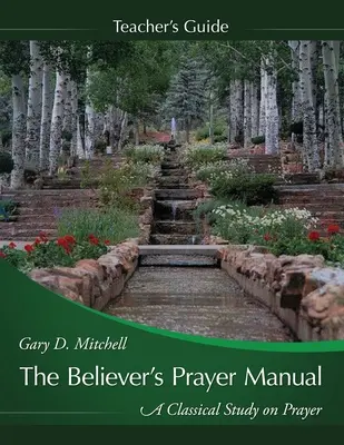 Príručka pre učiteľov o modlitbe veriacich - The Believer's Prayer Manual Teaching Guide