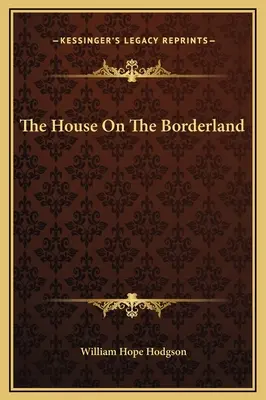 Dom na pomedzí - The House On The Borderland