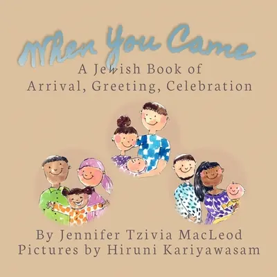Keď si prišiel: Židovská kniha o príchode, vítaní a oslavách - When You Came: A Jewish Book of Arrival, Greeting, Celebration