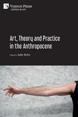 Umenie, teória a prax v antropocéne [Paperback, B&W] - Art, Theory and Practice in the Anthropocene [Paperback, B&W]