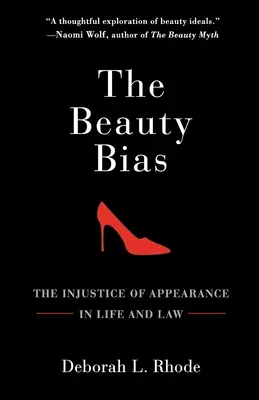 Predsudky o kráse: Nespravodlivosť vzhľadu v živote a práve - The Beauty Bias: The Injustice of Appearance in Life and Law