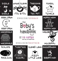Príručka pre bábätká: Bilingual (English / German) (Englisch / Deutsch) 21 Black and White Nursery Rhyme Songs, Itsy Bitsy Spider, Old Macdo - The Baby's Handbook: Bilingual (English / German) (Englisch / Deutsch) 21 Black and White Nursery Rhyme Songs, Itsy Bitsy Spider, Old Macdo