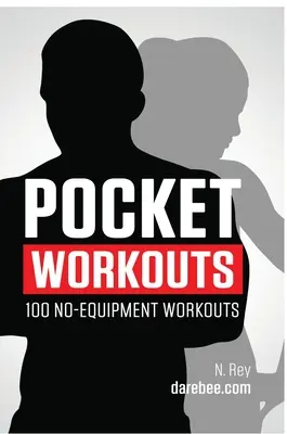 Vreckové cvičenia - 100 cvičení bez vybavenia od Darebee: Trénujte kedykoľvek a kdekoľvek bez posilňovne alebo špeciálneho vybavenia - Pocket Workouts - 100 no-equipment Darebee workouts: Train any time, anywhere without a gym or special equipment