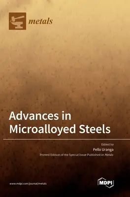 Pokroky v oblasti mikrolegovaných ocelí - Advances in Microalloyed Steels