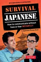 Japončina na prežitie: Ako okamžite komunikovať bez rozruchu a strachu! (frázová príručka japončiny) - Survival Japanese: How to Communicate Without Fuss or Fear Instantly! (a Japanese Phrasebook)