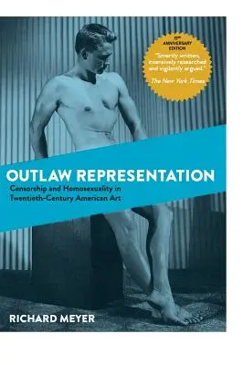 Outlaw Representation: Cenzúra a homosexualita v americkom umení dvadsiateho storočia (Ideológie túžby) - Outlaw Representation: Censorship and Homosexuality in Twentieth-Century American Art (Ideologies of Desire)