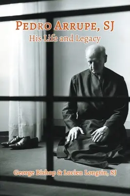 Pedro Arrupe, SJ: jeho život a odkaz - Pedro Arrupe, SJ: His Life and Legacy