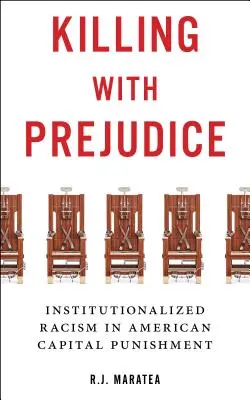 Zabíjanie s predsudkami: S predsudkami: inštitucionalizovaný rasizmus v americkom treste smrti - Killing with Prejudice: Institutionalized Racism in American Capital Punishment