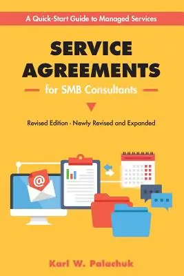 Zmluvy o poskytovaní služieb pre konzultantov Smb - revidované vydanie: Rýchly sprievodca riadenými službami - Service Agreements for Smb Consultants - Revised Edition: A Quick-Start Guide to Managed Services