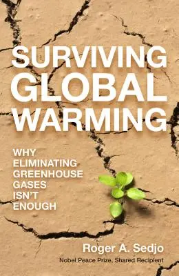 Prežiť globálne otepľovanie: Prečo eliminácia skleníkových plynov nestačí - Surviving Global Warming: Why Eliminating Greenhouse Gases Isn't Enough