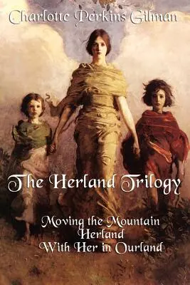 Herlandská trilógia: S ňou v našej krajine - The Herland Trilogy: Moving the Mountain, Herland, with Her in Ourland
