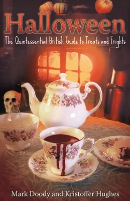 Halloween: Halooween: originálny britský sprievodca pohostinstvom a strašidlami - Halloween: The Quintessential British Guide to Treats and Frights
