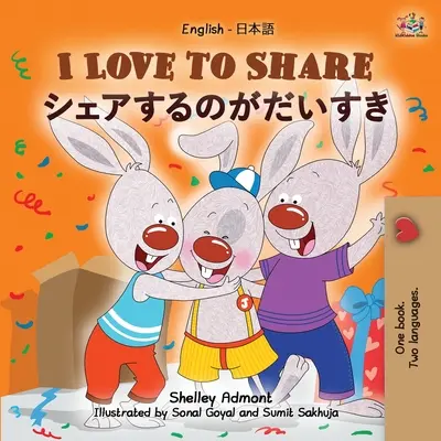 I Love to Share (Anglicko-japonská dvojjazyčná kniha pre deti) - I Love to Share (English Japanese Bilingual Children's Book)
