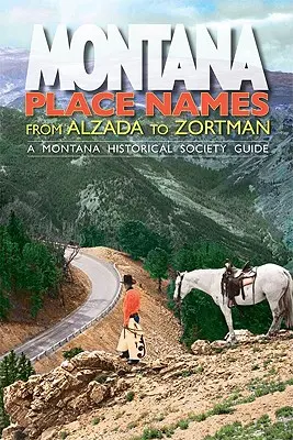 Montana Place Names: Od Alzady po Zortman - Montana Place Names: From Alzada to Zortman
