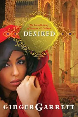 Vytúžená: Nevypovedaný príbeh Samsona a Dalily - Desired: The Untold Story of Samson and Delilah