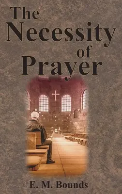 Nevyhnutnosť modlitby - The Necessity of Prayer