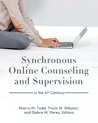 Synchrónne online poradenstvo a supervízia v 21. storočí - Synchronous Online Counseling and Supervision in the 21st Century