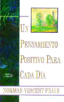 Un Pensamiento Positiva Para Cada Dia (Pozitívne myslenie každý deň): (Pozitívne myslenie každý deň) - Un Pensamiento Positiva Para Cada Dia (Positive Thinking Every Day): (Positive Thinking Every Day)