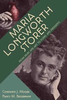 Maria Longworth Storerová: Od hudby a umenia k pápežom a prezidentom - Maria Longworth Storer: From Music and Art to Popes and Presidents