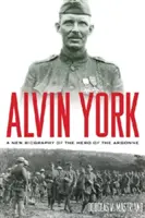 Alvin York: Nový životopis hrdinu z Argonne - Alvin York: A New Biography of the Hero of the Argonne