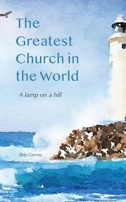 Najväčšia cirkev na svete: Svietidlo na kopci - The Greatest Church in The World: A Lamp on a Hill