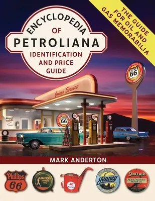 Encyklopédia Petroliana: Identifikácia a cenová príručka - Encyclopedia of Petroliana: Identification and Price Guide