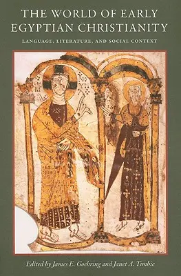 Svet raného egyptského kresťanstva: Jazyk, literatúra a spoločenský kontext - The World of Early Egyptian Christianity: Language, Literature, and Social Context