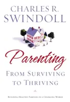 Rodičovstvo: Od prežitia k prosperite: Budovanie silných rodín v meniacom sa svete - Parenting: From Surviving to Thriving: Building Strong Families in a Changing World