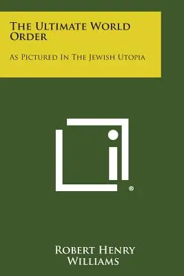 Konečný svetový poriadok: Ako sa zobrazuje v židovskej utópii - The Ultimate World Order: As Pictured In The Jewish Utopia