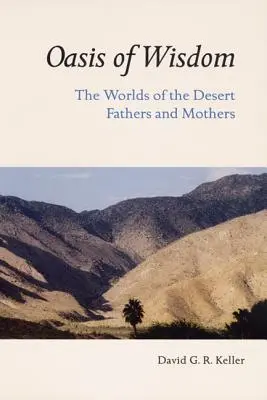 Oáza múdrosti: Otcovia a matky púšte - Oasis of Wisdom: The Worlds of the Desert Fathers and Mothers