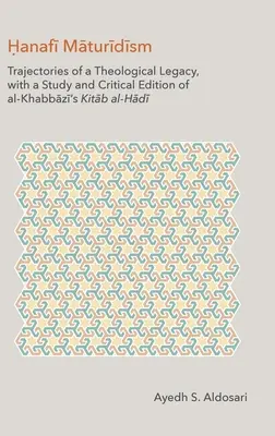 Hanafijský maturidizmus: Vydanie knihy al-Chabbāzīho Kitāb al-H: Trajektorie teologického dedičstva so štúdiou a kritickým vydaním - Hanafi Maturidism: Trajectories of a Theological Legacy, with a Study and Critical Edition of al-Khabbāzī's Kitāb al-H