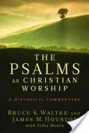 Žalmy ako kresťanská bohoslužba: Žalmy: historický komentár - The Psalms as Christian Worship: An Historical Commentary