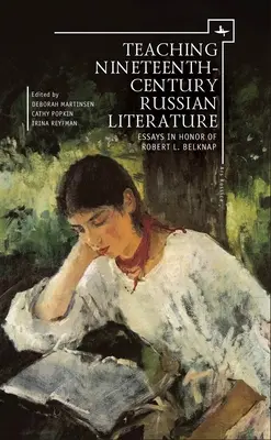 Vyučovanie ruskej literatúry 19. storočia: Belknap: Eseje na počesť Roberta L. Belknapa - Teaching Nineteenth-Century Russian Literature: Essays in Honor of Robert L. Belknap