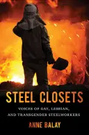 Oceľové skrine: Hlasy homosexuálov, lesbičiek a transrodových pracovníkov v oceliarskom priemysle - Steel Closets: Voices of Gay, Lesbian, and Transgender Steelworkers
