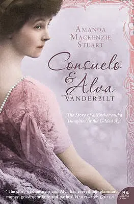 Consuelo a Alva Vanderbiltové: Príbeh matky a dcéry v „pozlátenom veku - Consuelo and Alva Vanderbilt: The Story of a Mother and a Daughter in the 'gilded Age'